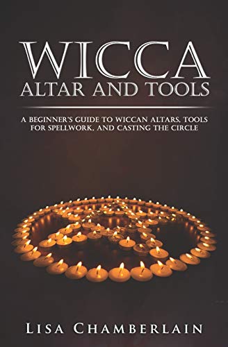 Book Cover Wicca Altar and Tools: A Beginner’s Guide to Wiccan Altars, Tools for Spellwork, and Casting the Circle (Wicca for Beginners Series)