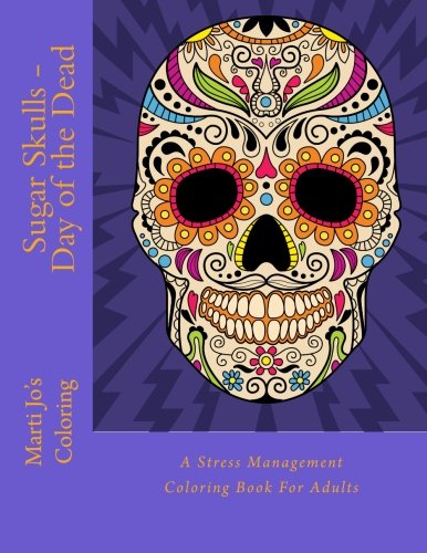 Book Cover Sugar Skulls - Day of the Dead: A Stress Management Coloring Book For Adults