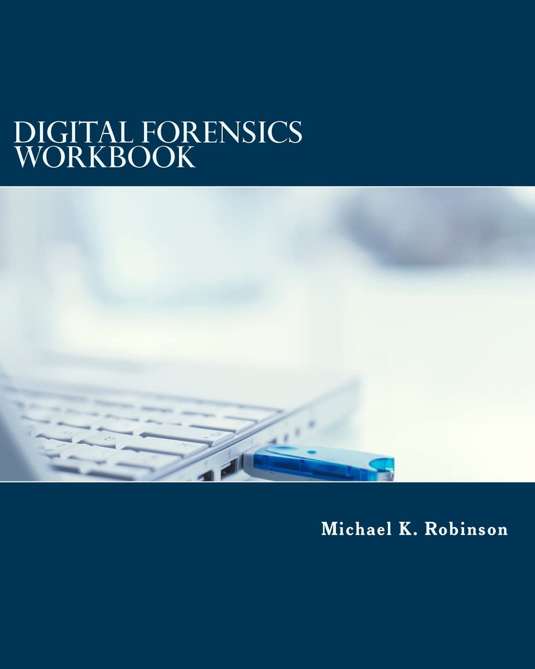 Book Cover Digital Forensics Workbook: Hands-on Activities in Digital Forensics
