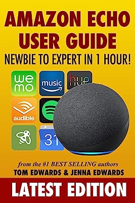 Book Cover Amazon Echo User Guide: Newbie to Expert in 1 Hour!