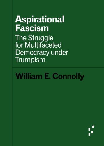 Book Cover Aspirational Fascism: The Struggle for Multifaceted Democracy under Trumpism (Forerunners: Ideas First)