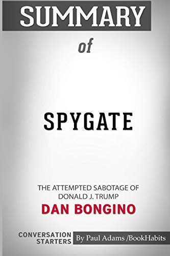 Book Cover Summary of Spygate: The Attempted Sabotage of Donald J. Trump by Dan Bongino: Conversation Starters