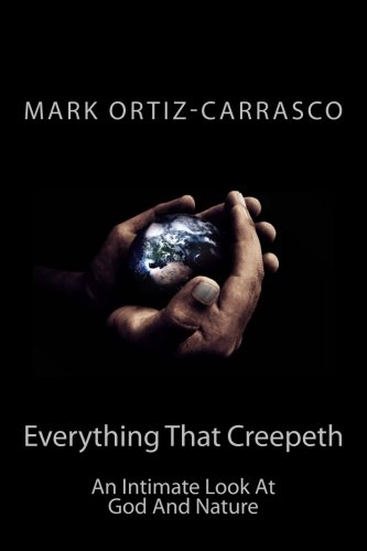 Book Cover Everything That Creepeth: An Intimate Look At God And Nature