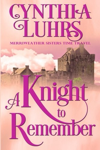 Book Cover A Knight to Remember: Merriweather Sisters Time Travel (Merriweather Sisters Time Travel Trilogy) (Volume 1)
