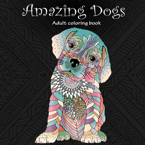 Book Cover Amazing Dogs: Adult Coloring Book (Stress Relieving) (Volume 3)