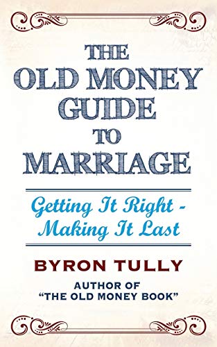 Book Cover The Old Money Guide to Marriage: Getting It Right - Making It Last