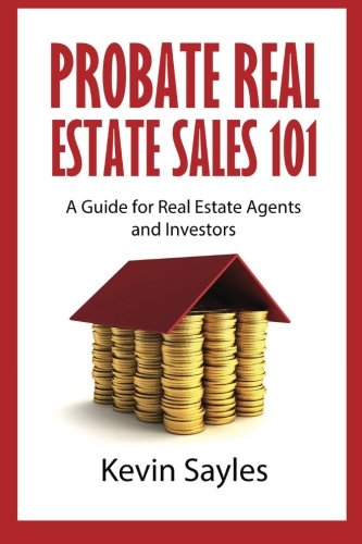 Book Cover Probate Real Estate Sales 101: A Guide for Real Estate Agents and Investors