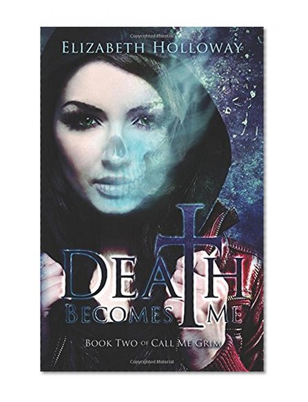 Death Becomes Me (Call Me Grim) (Volume 2)