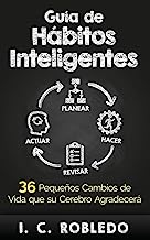 Book Cover Guía de Hábitos Inteligentes: 36 Pequeños Cambios de Vida que su Cerebro Agradecerá (Spanish Edition)