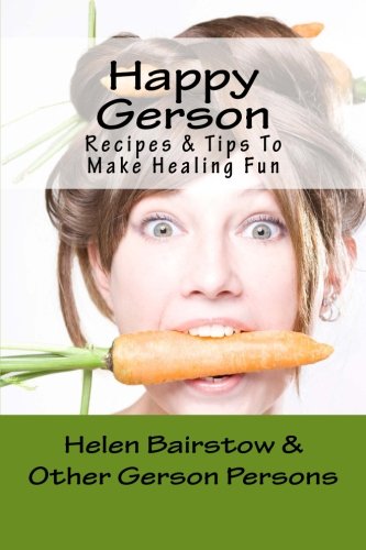 Book Cover Happy Gerson: Recipes And Tips to Make Healing Fun