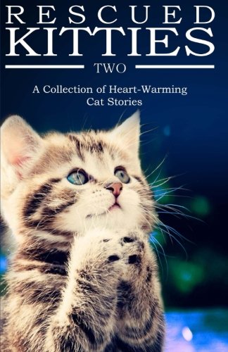 Book Cover RESCUED KITTIES Two: A Collection of Heart-Warming Cat Stories: Volume 2
