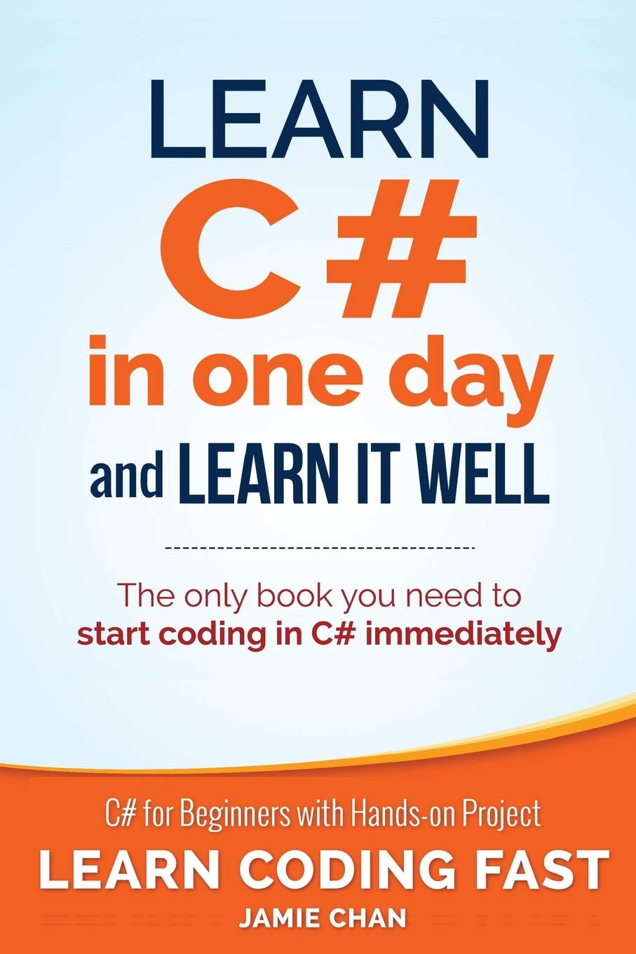 Book Cover Learn C# in One Day and Learn It Well: C# for Beginners with Hands-on Project (Learn Coding Fast with Hands-On Project)