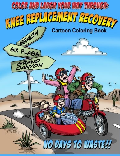 Book Cover Color And Laugh Your Way Through Knee Replacement Recovery: A Cartoon Coloring Book For Adults