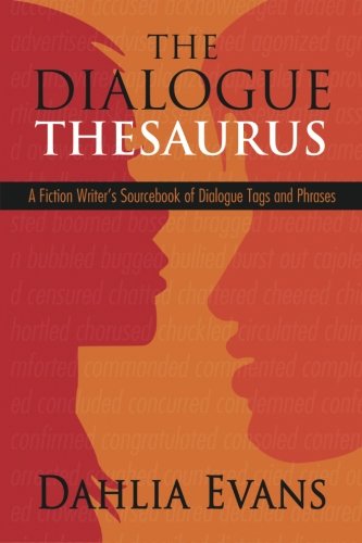 Book Cover The Dialogue Thesaurus: A Fiction Writer's Sourcebook of Dialogue Tags and Phrases