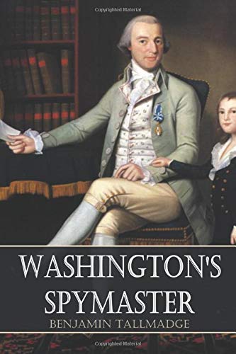 Book Cover Washington's Spymaster: Memoir of Colonel Benjamin Tallmadge (Annotated)