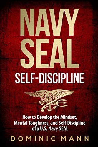Book Cover Self-Discipline: How to Develop the Mindset, Mental Toughness and Self-Discipline of a U.S. Navy SEAL