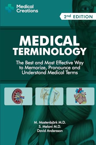 Book Cover Medical Terminology: The Best and Most Effective Way to Memorize, Pronounce and Understand Medical Terms: Second Edition