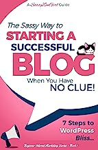 Book Cover Starting a Successful Blog when you have NO CLUE! - 7 Steps to WordPress Bliss... (Beginner Internet Marketing) (Volume 1)