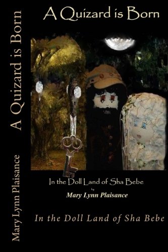 Book Cover A Quizard is Born: In the Doll Land of Sha Bebe (The Chronicles of Sha Bebe) (Volume 4)