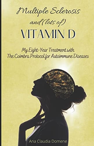 Book Cover Multiple Sclerosis and (lots of) Vitamin D: My Eight-Year Treatment with The Coimbra Protocol for Autoimmune Diseases