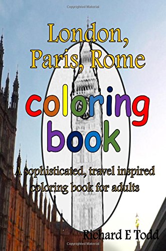 Book Cover London, Paris, Rome Coloring Book: A sophisticated, travel inspired coloring book for adults.