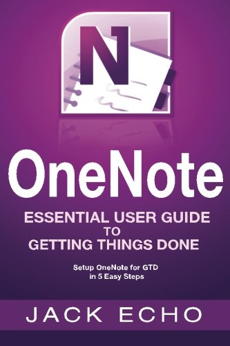 Book Cover OneNote: OneNote Essential User Guide to Getting Things Done on OneNote: Setup OneNote for GTD in 5 Easy Steps (OneNote & David Allen's GTD (2015))