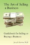 The Art of Selling a Business: Guidebook for Buying or Selling a Business