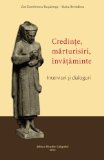 Credinte, marturisiri, invataminte: Interviuri si dialoguri (Romanian Edition)