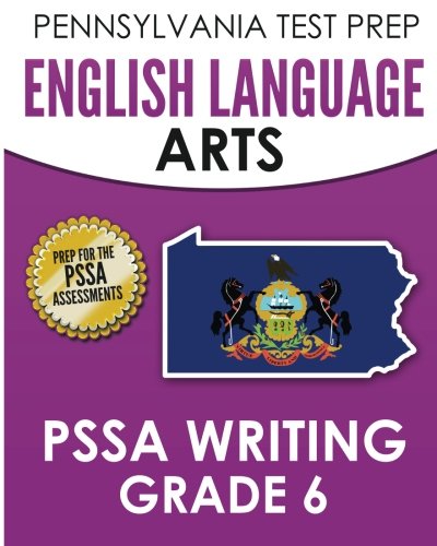 Book Cover PENNSYLVANIA TEST PREP English Language Arts PSSA Writing Grade 6: Covers the Pennsylvania Core Standards