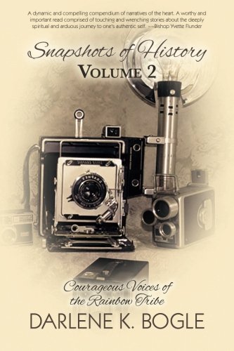 Snapshots of History Volume 2: Courageous Voices of the Rainbow Tribe