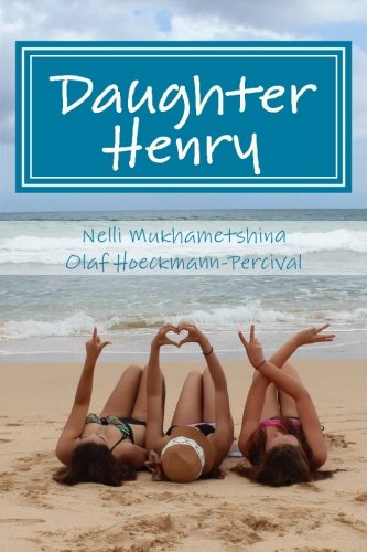 Daughter Henry: The True Story of a Russian Exchange Student to the Island of Kauai