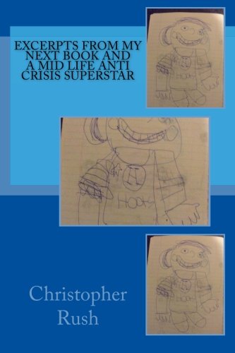 Excerpts From My Next Book And A Mid Life Anti Crisis Superstar
