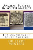 Ancient Scripts in South America: The Sumerians in South America
