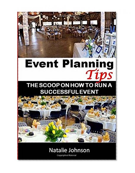 Event Planning Tips: The Straight Scoop On How To Run An Successful Event