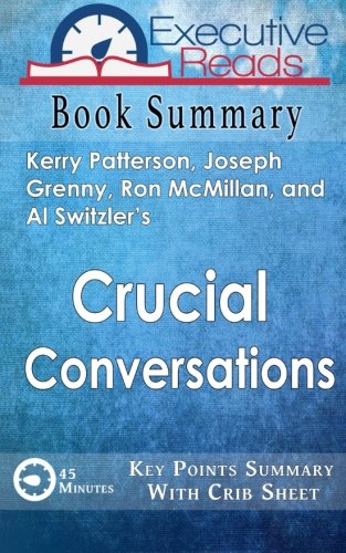 Book Cover Book Summary: Crucial Conversations: 45 Minutes - Key Points Summary/Refresher with Crib Sheet Infographic
