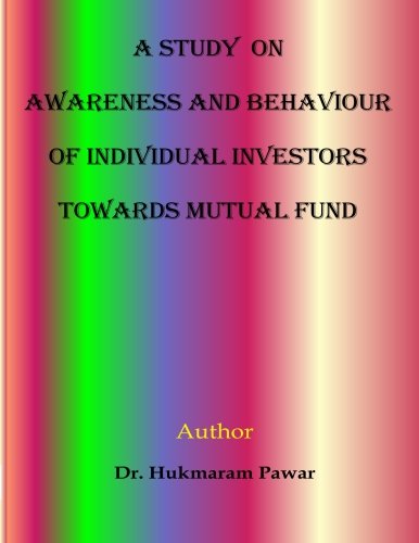 A Study on awareness and behaviour of individual investors towards mutual funds