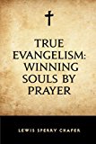 True Evangelism: Winning Souls by Prayer