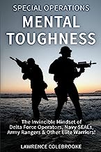 Book Cover Special Operations Mental Toughness: The Invincible Mindset of Delta Force Operators, Navy SEALs, Army Rangers & Other Elite Warriors!