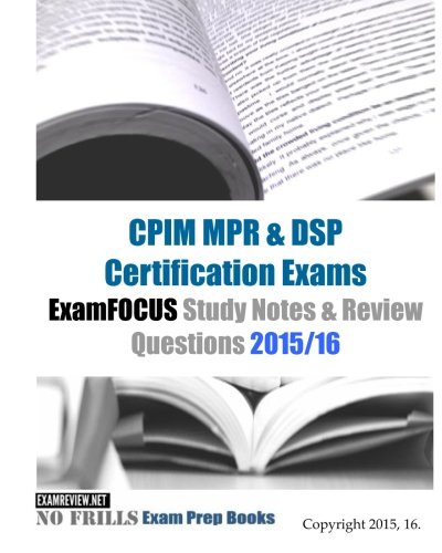 CPIM MPR & DSP Certification Exams ExamFOCUS Study Notes & Review Questions 2015/16