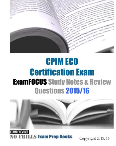 CPIM ECO Certification Exam ExamFOCUS Study Notes & Review Questions 2015/16