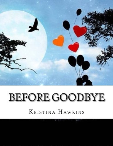 Before Goodbye: A Romantic Comedy (Teen & Young Adult Romance Book) (Volume 1)