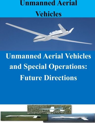 Unmanned Aerial Vehicles and Special Operations: Future Directions