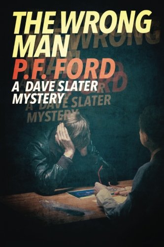 Book Cover The Wrong Man (DS Dave Slater Mystery Novels) (Volume 4)