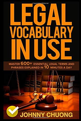Book Cover Legal Vocabulary In Use: Master 600+ Essential Legal Terms And Phrases Explained In 10 Minutes A Day