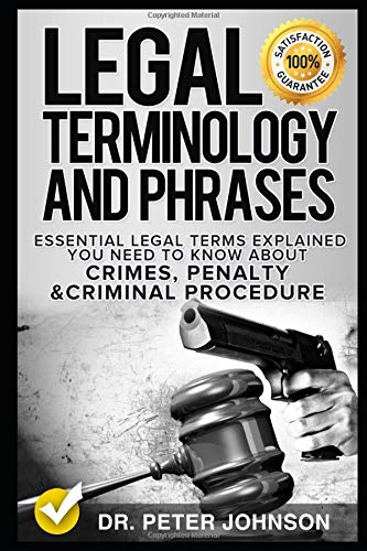 Book Cover Legal Terminology And Phrases: Essential Legal Terms Explained You Need To Know About Crimes, Penalty And Criminal Procedure
