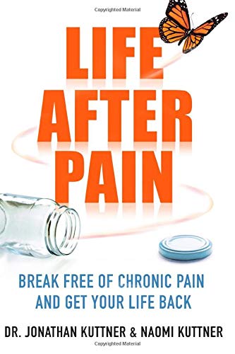 Book Cover Life After Pain: 6 Keys to Break Free of Chronic Pain and Get Your Life Back