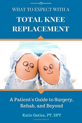 Book Cover What to Expect with a Total Knee Replacement: A Patient's Guide to Surgery, Rehab, and Beyond