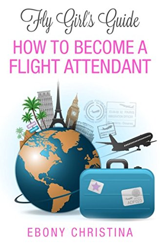 Book Cover Fly Girl's Guide: How to Become a Flight Attendant