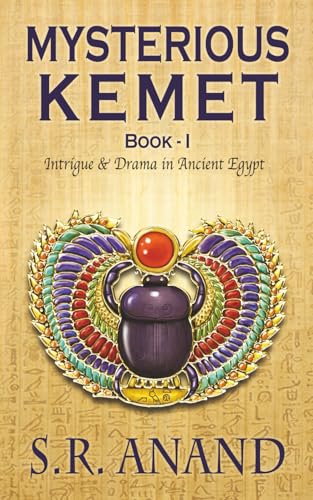 Mysterious Kemet - Book I: Intrigue and Drama in Ancient Egypt