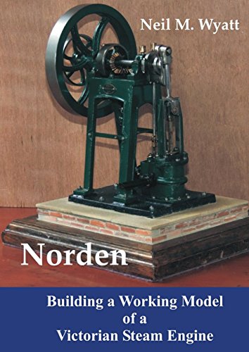 Book Cover Norden: Building a Working Model Victorian Steam Engine: A Workshop Handbook for Model Engineers